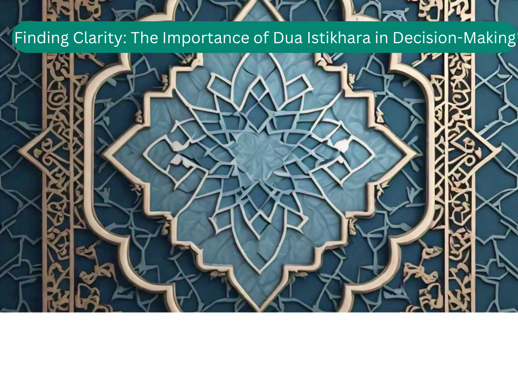 Finding Clarity: The Importance of Dua Istikhara in Decision-Making